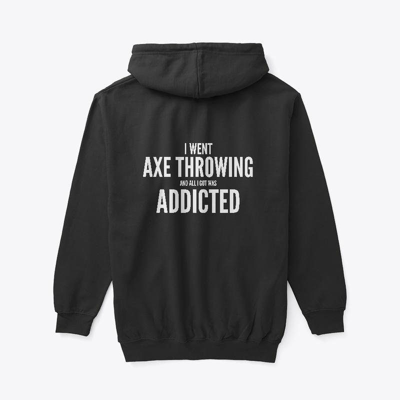 I went axe throwing hoodie